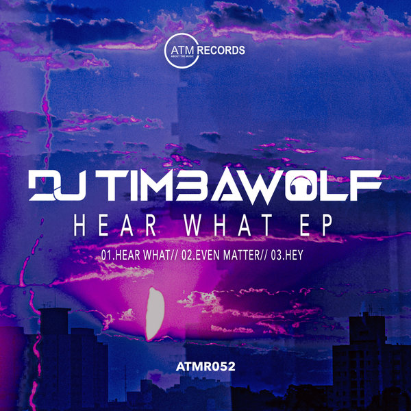 DJ Timbawolf – Hear What EP [ATMR052]